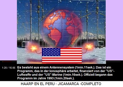 Es besteht aus einem Antennensystem
                          (1min.11sek.). Das ist ein Programm, das in
                          der Ionosph�re arbeitet, finanziert von der
                          "US"-Luftwaffe und der
                          "US"-Marine (1min.16sek.). Offiziell
                          begann das Programm im Jahre 1993
                          (1min.20sek.).