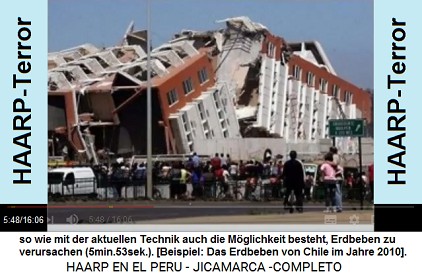 so wie mit der
                            aktuellen Technik auch die M�glichkeit
                            besteht, Erdbeben zu verursachen
                            (5min.53sek.). [Foto: Das Erdbeben von Chile
                            im Jahre 2010].