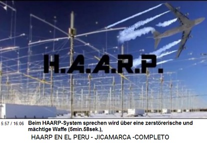 Beim HAARP-System sprechen wird �ber eine
                          zerst�rerische und m�chtige Waffe
                          (5min.58sek.),