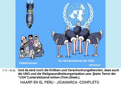Und da sind noch die Kritiken und
                          Verschw�rungstheorien, dass auch die UNO und
                          die Weltgesundheitsorganisation usw. [beim
                          Terror der "USA"] unterst�tzend
                          wirken (7min.20sek.).