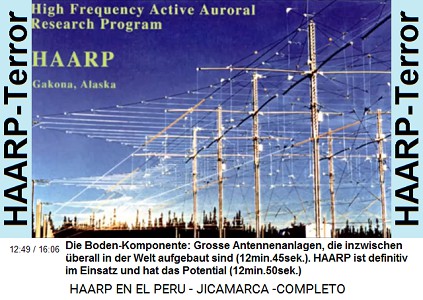 Die Boden-Komponente:
                            Grosse Antennenanlagen, die inzwischen
                            �berall in der Welt aufgebaut sind
                            (12min.45sek.). HAARP ist definitiv im
                            Einsatz und hat das Potential (12min.50sek.)
                            [Foto: HAARP-Terroranlage in Gakona in
                            Alaska].
