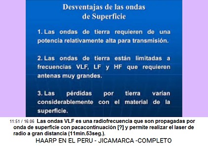 Las ondas VLF es una radiofrecuencia que
                          son propagadas por onda de superficie con
                          pacacontinuaci�n [?] y permite realizar el
                          l�ser de radio a gran distancia
                          (11min.53seg.).