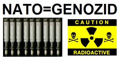 NATO
                        ist GENOZID - zum Beispiel seit 1990 mit
                        radioaktiver Uranmunition (radioaktiver Abfall
                        wurde zu Bomben verarbeitet)
