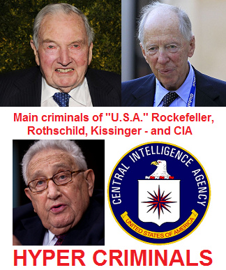 The
                              main criminals of Fuck You
                              "USA": hyper criminal seniles
                              Rockefeller, Rothschild, Kissinger and the
                              CIA - detain them!