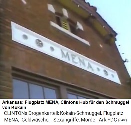 Der Flugplatz
                              MENA in Arkansas, der Umschlagplatz (Hub)
                              der Clinton-Mafia f�r den Kokainschmuggel