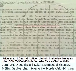 Arkansas, Kriminalpolizei, 14.Dez.1981: Akten der Kriminalpolizei besagen klar: DON TYSON=Kokain-Verteiler f�r die Clinton- Mafia