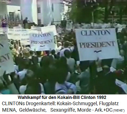 1992: Wahlkampf f�r den Kokain-Bill Clinton, [das sind alles mit Drogengeld bezahlte Agenten]