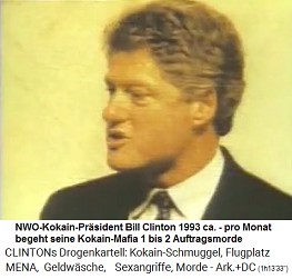 Der NWO-Kokain-Pr�sident Bill Clinton 1993ca., er "regiert" mit 1 bis 2 Auftragsmorden pro Monat