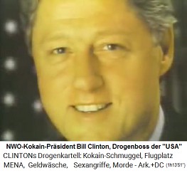 Der NWO-Kokain-Pr�sident Bill Clinton ist der Drogenboss der "USA" und kann von sich "sch�ne Fotos" machen