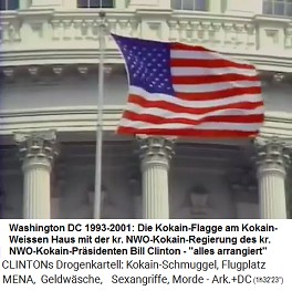 1993-2001: Die Kokain-Fahne am Kokain-Weissen Haus der NWO-Kokainregierung Clinton