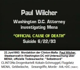 Paul Wilcher, Staatsanwalt aus Washington DC, der den Flugplatz MENA untersuchte (original English: Washington DC Attorney investigating MENA), "offizielle Todesursache": "Selbstmord" (22. Juni 1993)