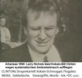 Little Rock (Arkansas): Larry Nichols wird von der ADFA entlassen und r�cht sich gegen die Entlassung mit einer Klage gegen den Kokain-Gouverneur Bill Clinton. Nichols l�sst dabei viele Liebeleien von Clinton auffliegen, die auf Steuerzahlerkosten durchgef�hrt wurden