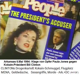 Bei Paula Jones beging der Kokain-Gouverneur Bill Clinton einen Sexangriff und Exhibitionismus, indem er seine Unterhose vor ihr fallenliess. Paula Jones klagte und gewann mit �ber 800.000 Dollar Schmerzensgeld