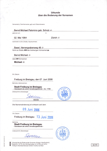 Einer der beiden Vornamen wurde
                                  am 7. Juni 2006 durch die Beh�rden in
                                  Freiburg i.Br. eliminiert, damit die
                                  Beh�rden nicht mehr mit meinen
                                  Vornamen "spielen" k�nnen