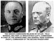 Beispiele von
                              zwei Gener�len unter Hitler, die jeglichen
                              Krieg bef�rworteten: Brauchitsch (links)
                              und Guderian (rechts). Und die
                              internationale Diplomatie wusste von allen
                              Vorbereitungen und sagte offiziell
                              nichts...
