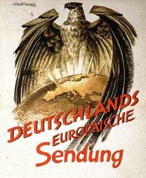 Plakat im 3R im besetzten Europa:
                                  "Deutschlands europäische
                                  Sendung", ab 1942 ca.