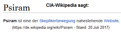 Kriminelle CIA-Wikipedia über das
                          kriminelle BND-Psiram: Psiram soll "der
                          Skeptikerbewegung nahestehen"???!!! Aber
                          anonym geht das doch gar nicht!