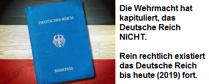 Pass der
                      Reichsb�rger f�r das Deutsche Reich: Die Wehrmacht
                      hat kapituliert, das Deutsche Reich NICHT. Rein
                      rechtlich existiert das Deutsche Reich bis heute
                      (2019) fort