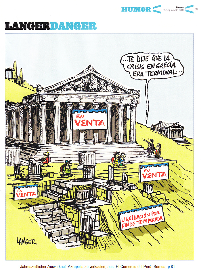 Karikatur �ber Bankrott-Griechenland:
                          Akropolis zu verkaufen, 25.6.2011, aus: El
                          Comercio del Per�: Somos, S. 81
