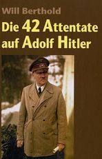 Berthold, Willy: 42 assassination
                          attempts on Hitler (German: "42 Attentate
                          auf Hitler"), cover