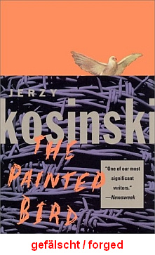 Das
                          Buch von Kosinski "Painted Bird",
                          ein klassisches Lügenbuch mit einer erfundenen
                          KZ-Vergangenheit, alles gelogen