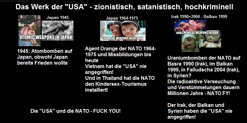 Die Opfer der "USA"
                                mit Atombomben in Japan 1945, mit der
                                NATO 1964-1975 mit Agent Orange in
                                Vietnam, und mit Uraniumbomben im Irak,
                                Querformat, 20. Dezember 2014
