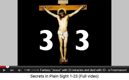 Fantasy Jesus with 33 miracles
                                  and he died with 33 - it's a clear
                                  Freemason's fantasy story with the
                                  highest grade 33!