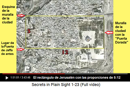 El rect�ngulo de Jerusal�n con las proporciones
                    de 5:12 con el lugar de la Puerta de Jaffa de antes,
                    con otra esquina en la muralla de la ciudad, y con
                    la "Puerta Dorada"