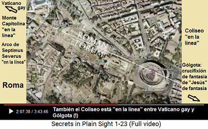 El Coliseo est� "en la
                                  l�nea" entre el Vaticano
                                  satanista, la colina del Capitolio, el
                                  arco se Septimus Severus - y al otro
                                  lado la l�nea logra G�lgota con su
                                  crucifixi�n de fantas�a de un
                                  "Jes�s" de fantas�a