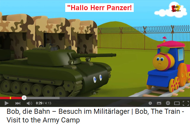 "Hallo Herr Panzer!" -
                            Kindermanipulation der satanistischen K300
                            mit Video "Bob, die Bahn - Besuch im
                            Milit�rlager"